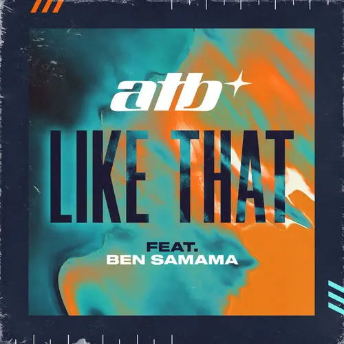 Atb + Ben Samama - Like That [Feat. Ben Samama]
