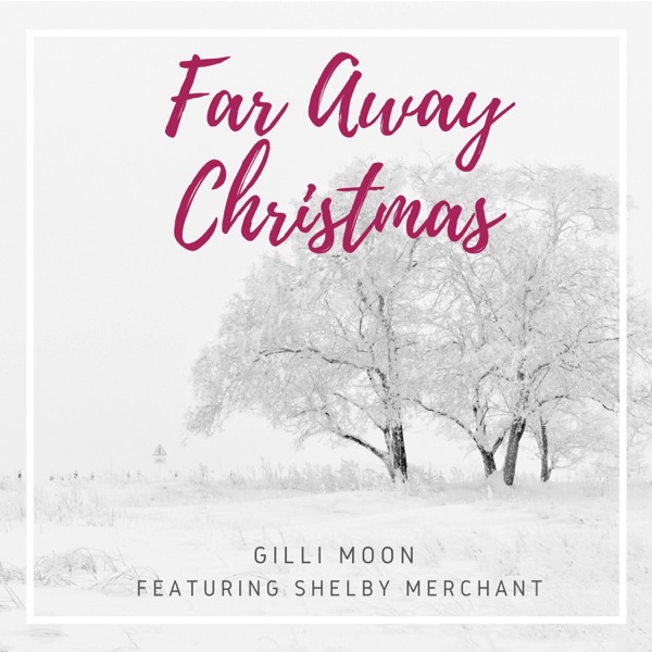 Gilli Moon - Far Away Christmas (Feat. Shelby Merchant)