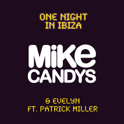 Mike Candys And Evelyn Feat. Patrick Miller - One Night In Ibiza