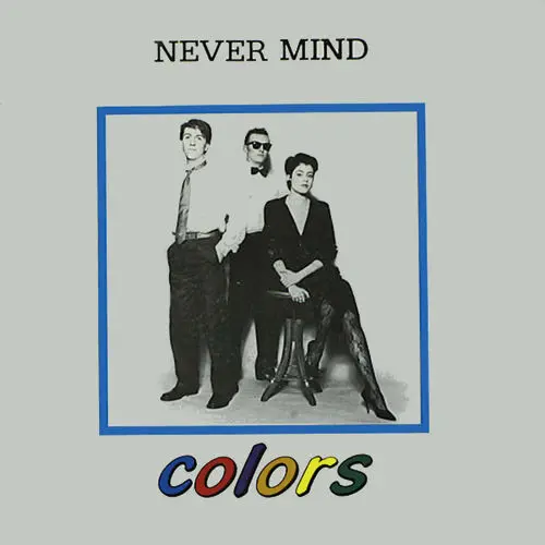 Colors - Never Mind