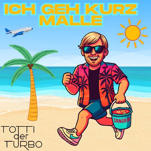 Totti der Turbo - Ich Geh Kurz Malle