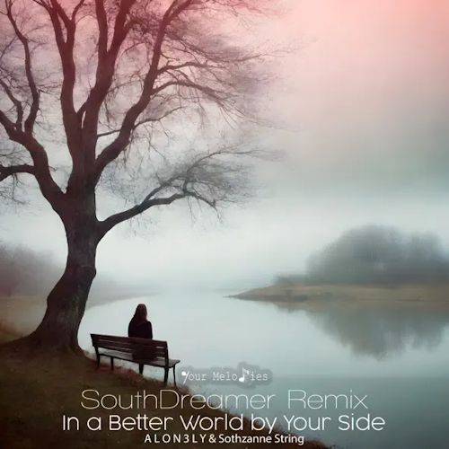 A L O N 3 L Y & Sothzanne String - In A Better World By Your Side